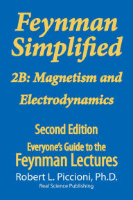 Title: Feynman Lectures Simplified 2B: Magnetism & Electrodynamics, Author: Robert Piccioni