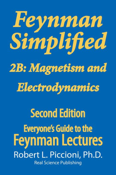 Feynman Lectures Simplified 2B: Magnetism & Electrodynamics