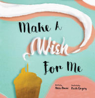 Title: Make A Wish For Me, Author: Alissa Buoni