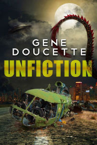 Title: Unfiction, Author: Gene Doucette
