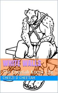 Title: White Walls, Author: Cheezi D Cheetah