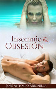 Title: Insomnio y obsesion, Author: Jose Antonio Arjonilla