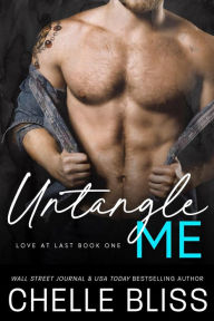 Title: Untangle Me (Love at Last Series #1), Author: Chelle Bliss