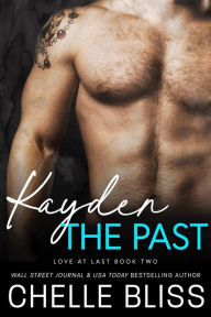 Title: Kayden: The Past (Love at Last Series #2), Author: Chelle Bliss