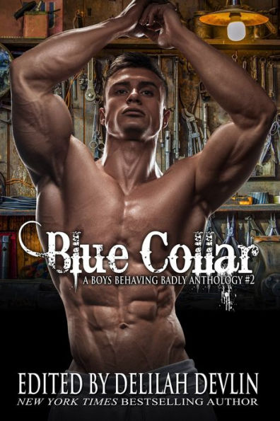 Blue Collar (Boys Behaving Badly Anthology Series #2)