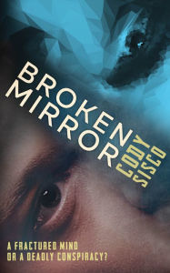 Title: Broken Mirror: a psychological science fiction saga, Author: Cody Sisco