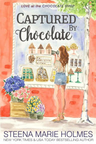 Title: Captured by Chocolate, Author: Steena Marie