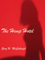 Title: The Hemp Hotel, Author: Gary McCullough