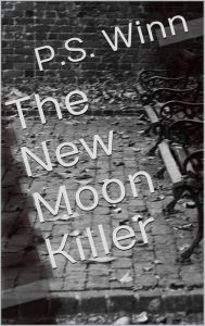 Title: The New Moon Killer, Author: P.S. Winn