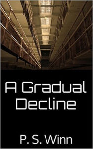 Title: A Gradual Decline, Author: P.S. Winn