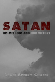 Title: Satan: His Methods and Our Victory, Author: Lewis Sperry Chafer