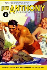 Title: Super-Detective Jim Anthony: The Complete Series, Volume 1, Author: Victor Rousseau