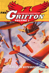 Title: The Complete Adventures of The Griffon, Volume 1, Author: Arch Whitehouse