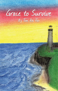 Title: Grace to Survive, Author: Toni Rei Fox