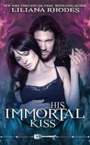 Title: His Immortal Kiss (Skeleton Key), Author: Liliana Rhodes