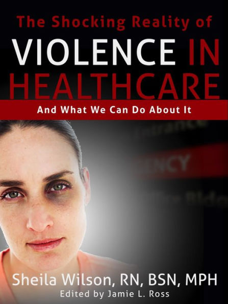 The Shocking Reality Of Violence In Healthcare, and What We Can Do About It