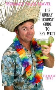 Title: The Quirky Tourist Guide to Key West, Author: terrance zepke