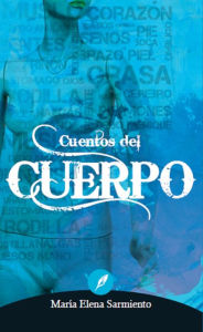 Title: Cuentos del cuerpo, Author: Maria Elena Sarmiento