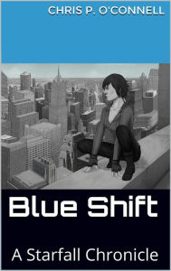 Title: Blueshift: A Starfall Chronicle, Author: Chris O'Connell