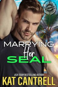 Title: Marrying Her SEAL, Author: Kat Cantrell