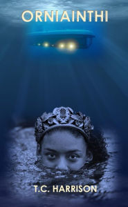 Title: Orniainthi: Demi-goddess of the Sea, Author: T.C. Harrison