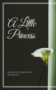 Title: A Little Princess (Annotated), Author: Frances Hodgson Burnett