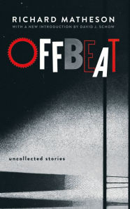 Title: Offbeat: Uncollected Stories, Author: Richard Matheson