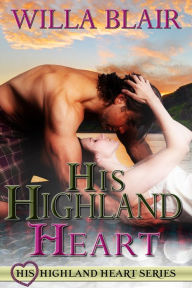 Title: His Highland Heart, Author: Willa Blair