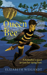 Title: Queen Bee, Author: Elizabeth Weigandt