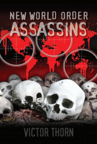 Title: New World Order Assassins, Author: Victor Thorn