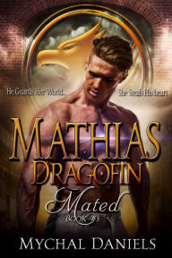 Title: Mathias: Dragofin Mated, Book #3, Author: Mychal Daniels