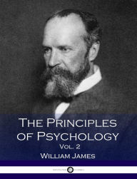 Title: The Principles of Psychology - Volume 2, Author: William James