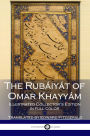 The Rubaiyat of Omar Khayyam - Illustrated Edition