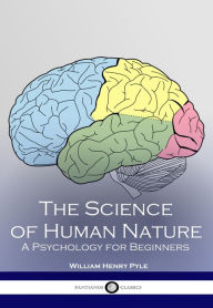 Title: The Science of Human Nature, Author: William Henry Pyle