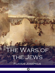 Title: The Wars of the Jews, Author: Flavius Josephus