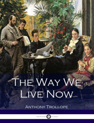 Title: The Way We Live Now, Author: Anthony Trollope