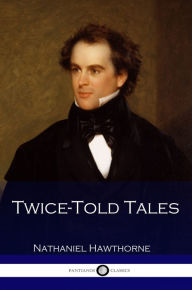 Title: Twice-Told Tales, Author: Nathaniel Hawthorne