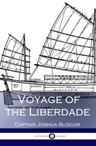 Title: Voyage of the Liberdade - Illustrated Edition, Author: Captain Joshua Slocum