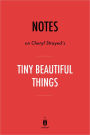 Notes on Cheryl Strayeds Tiny Beautiful Things by Instaread