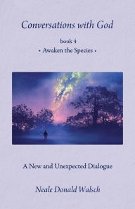 Title: Conversations with God, Book 4, Author: Neale Donald Walsch
