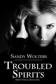 Title: Troubled Spirits, Author: Sandy Wolters