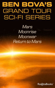 Title: Ben Bovas Grand Tour SciFi Series: Mars, Moonrise, Moonwar, Return to Mars, Author: Ben Bova