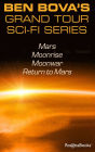 Ben Bovas Grand Tour SciFi Series: Mars, Moonrise, Moonwar, Return to Mars