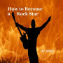 How to Become a Rock Star