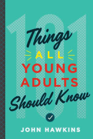 Title: 101 Things All Young Adults Should Know, Author: John Hawkins