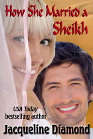 Title: How She Married a Sheikh: A Surprising Love Story, Author: Jacqueline Diamond