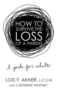 Title: How to Survive the Loss of a Parent, Author: Lois F. Akner