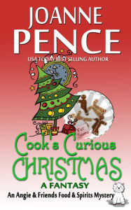 Title: Cook's Curious Christmas - A Fantasy, Author: Joanne Pence
