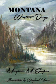 Title: Montana Winter Days, Author: Marjorie Snipes