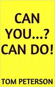 Title: Can You...? Can Do!, Author: Tom Peterson